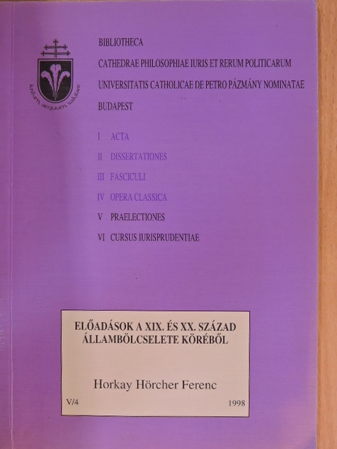 Horkay Hörcher Ferenc - Előadások a XIX. és XX. század állambölcselete köréből V/4 [antikvár]