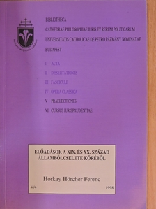 Horkay Hörcher Ferenc - Előadások a XIX. és XX. század állambölcselete köréből V/4 [antikvár]