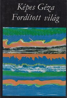 KÉPES GÉZA - Fordított Világ [antikvár]