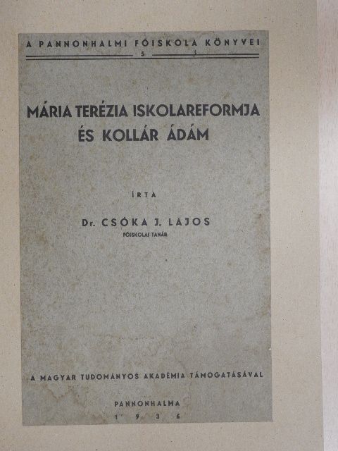 Dr. Csóka J. Lajos - Mária Terézia iskolareformja és Kollár Ádám [antikvár]