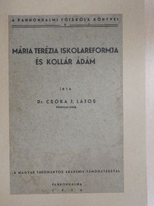 Dr. Csóka J. Lajos - Mária Terézia iskolareformja és Kollár Ádám [antikvár]