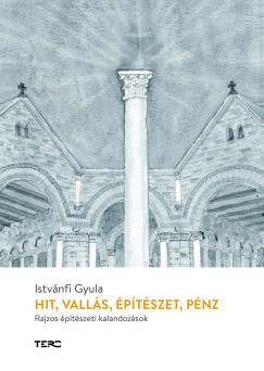 Istvánfi Gyula - Hit, vallás, építészet, pénz