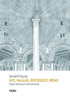 Istvánfi Gyula - Hit, vallás, építészet, pénz
