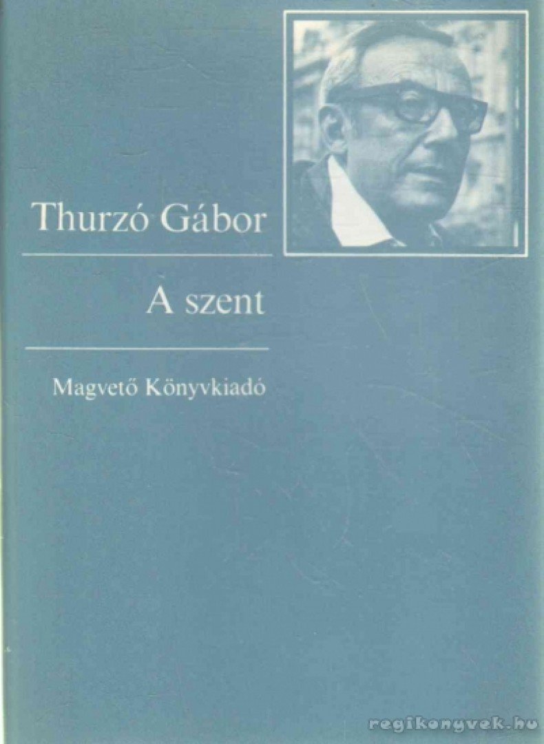 THURZÓ GÁBOR - A szent [antikvár]
