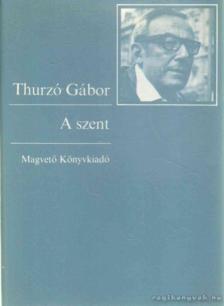 THURZÓ GÁBOR - A szent [antikvár]