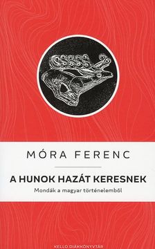 Móra Ferenc - A hunok hazát keresnek