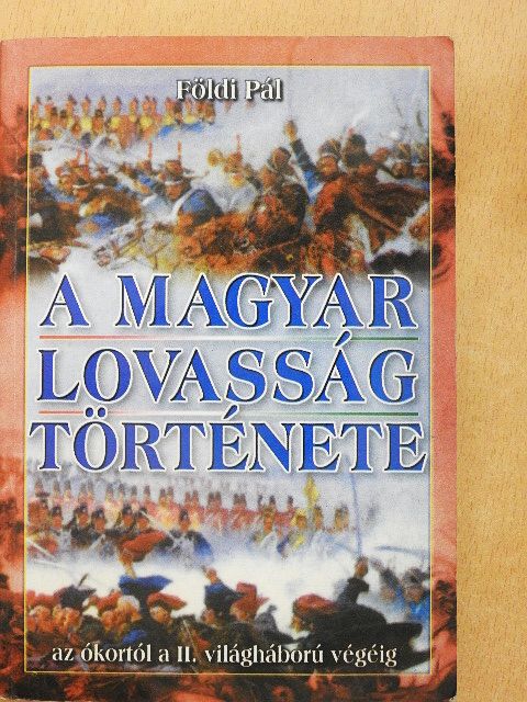 Földi Pál - A magyar lovasság története [antikvár]
