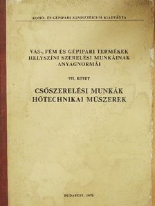 Vas-, fém és gépipari termékek helyszíni szerelési munkáinak anyagnormái VII. [antikvár]