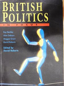 Alan Dobson - British Politics in Focus [antikvár]