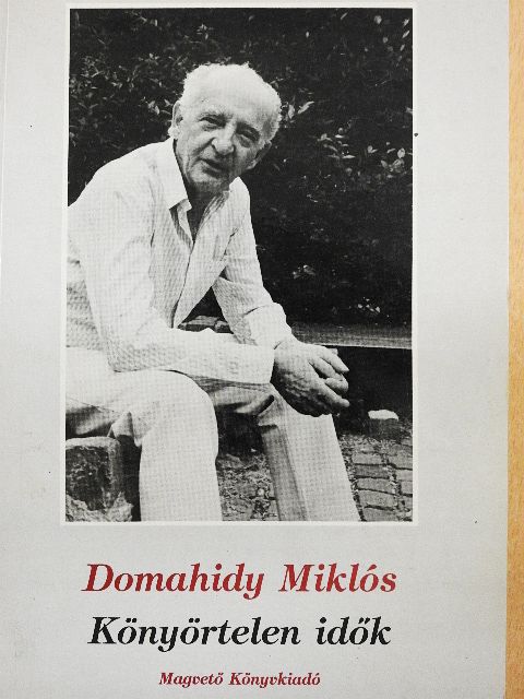Domahidy Miklós - Könyörtelen idők [antikvár]