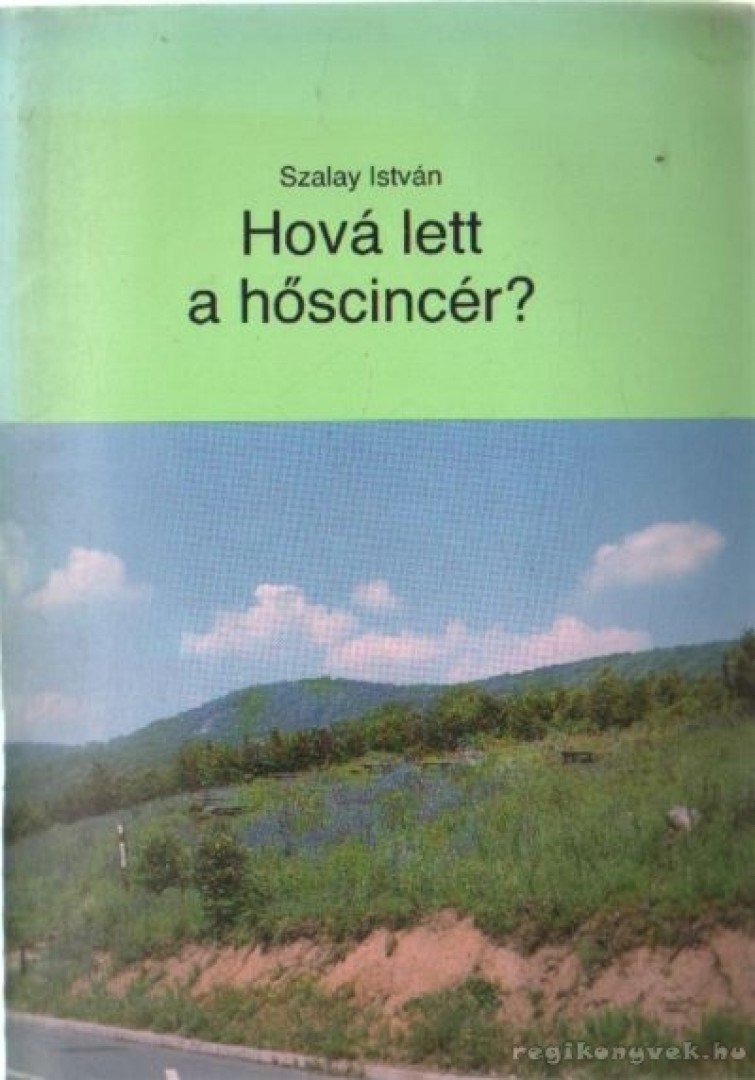 Szalay István - Hova lett a hőscincér? [antikvár]