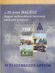 Aszmann Ferenc - A 20 éves MAGÉSZ Magyar Acélszerkezeti Szövetség jubileumi évkönyve [antikvár]