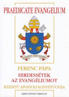 Ferenc pápa - Praedicate evangelium [antikvár]