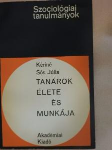 Kériné Sós Júlia - Tanárok élete és munkája [antikvár]