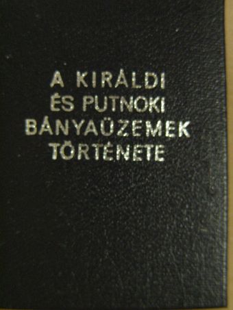Bertalanfy Béla - A királdi és putnoki bányaüzemek története (minikönyv) [antikvár]