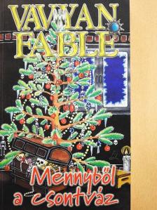 Vavyan Fable - Mennyből a csontváz [antikvár]