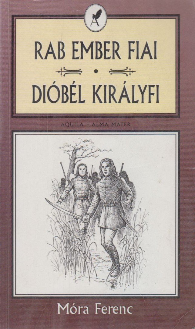 Móra Ferenc - Rab ember fiai / Dióbél királyfi és társai [antikvár]