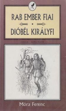 Móra Ferenc - Rab ember fiai / Dióbél királyfi és társai [antikvár]