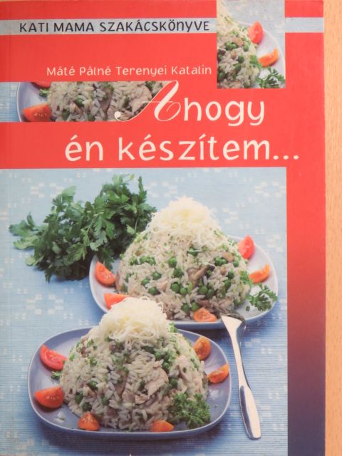 Máté Pálné Terenyei Katalin - Ahogy én készítem... [antikvár]