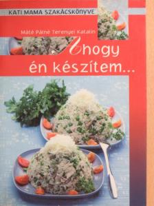 Máté Pálné Terenyei Katalin - Ahogy én készítem... [antikvár]