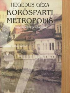 Hegedüs Géza - Körösparti metropolis [antikvár]