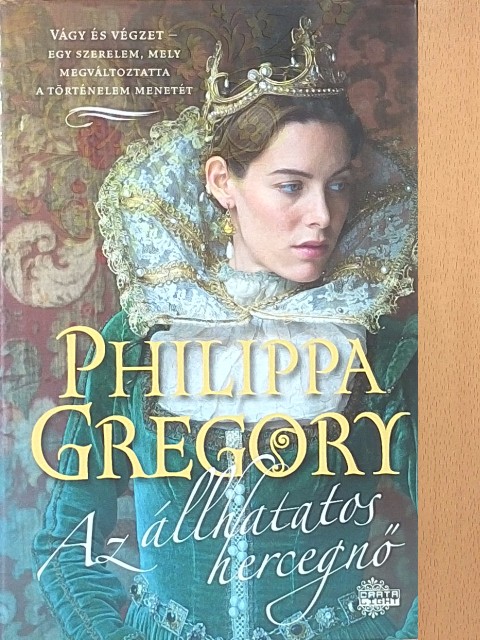 Philippa Gregory - Az állhatatos hercegnő [antikvár]