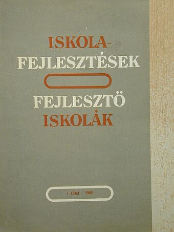 Bernáth József - Iskolafejlesztések, fejlesztő iskolák I. [antikvár]