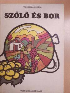 Prohászka Ferenc - Szőlő és bor [antikvár]