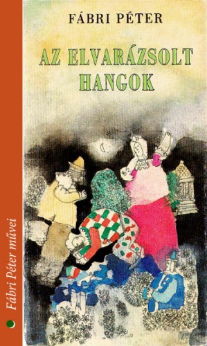 Fábri Péter - Az elvarázsolt hangok [eKönyv: epub, mobi]