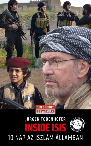 Jürgen Todenhöfer - Inside ISIS - 10 nap az Iszlám Államban [eKönyv: epub, mobi]