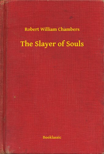 Chambers Robert William - The Slayer of Souls [eKönyv: epub, mobi]