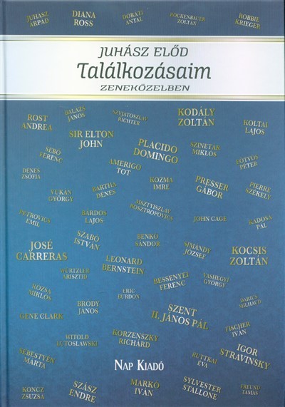 Juhász Elod - Találkozásaim - Zeneközelben