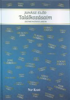 Juhász Elod - Találkozásaim - Zeneközelben