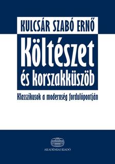 Kulcsár Szabó Ernő - Költészet és korszakküszöb