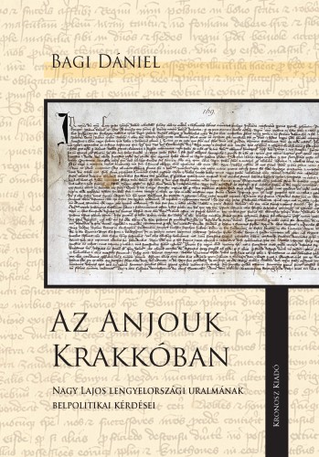 Bagi Dániel - Az Anjouk Krakkóban [eKönyv: pdf]