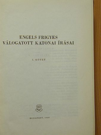 Engels Frigyes - Engels Frigyes válogatott katonai írásai I. [antikvár]