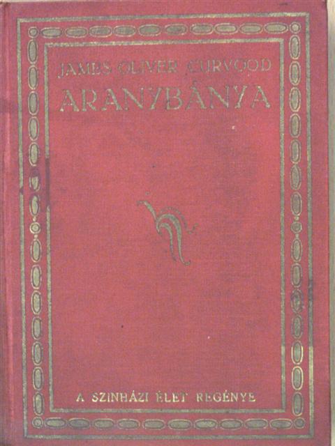 James Oliver Curvood - Aranybánya [antikvár]