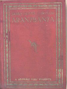 James Oliver Curvood - Aranybánya [antikvár]