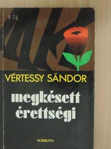 Vértessy Sándor - Megkésett érettségi [antikvár]