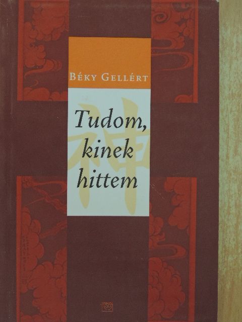 Béky Gellért - Tudom, kinek hittem [antikvár]