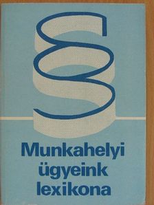 Dr. Bacskay László - Munkahelyi ügyeink lexikona [antikvár]