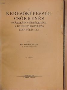 Dr. Kovács János - A keresőképességcsökkenés százalékos értékelése a baleseti kötelező biztosításban [antikvár]