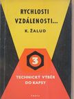 Karel Zalud - Rychlosti, vzdálenosti... [antikvár]