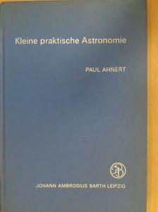 Dr. Paul Ahnert - Kleine praktische Astronomie [antikvár]