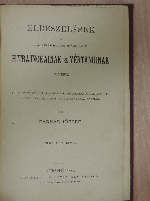 Farkas József - Elbeszélések a magyarországi protestáns egyház hitbajnokainak és vértanuinak életéből [antikvár]