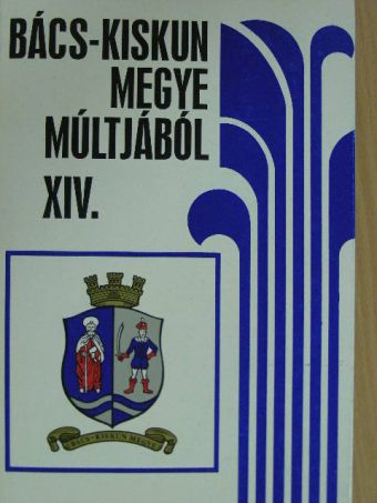 Bánkúti Imre - Bács-Kiskun megye múltjából XIV. [antikvár]