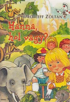 Drotleff Zoltán - Hanna, hol vagy? [antikvár]