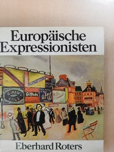 Eberhard Roters - Europäische Expressionisten [antikvár]