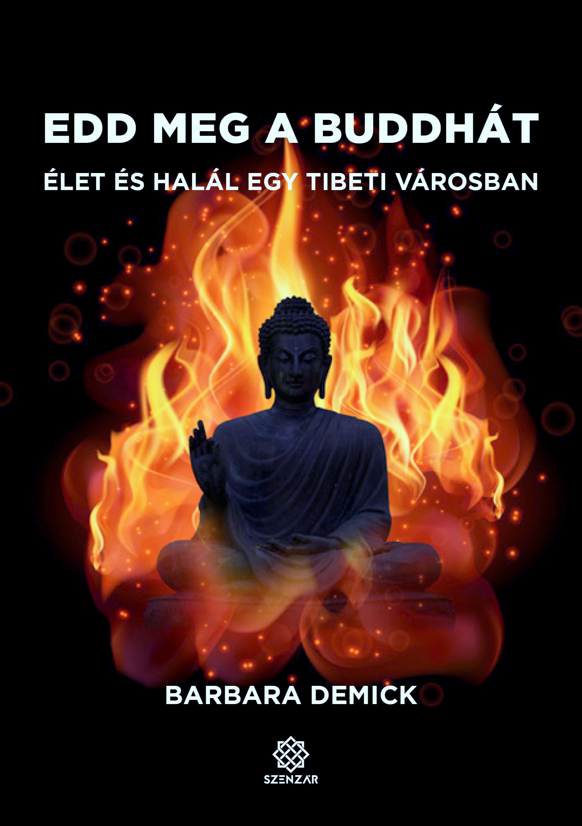 Barbara Demick - Edd meg a Buddhát - Élet és halál egy tibeti városban [eKönyv: epub, mobi]