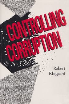 Robert Klitgaard - Controlling Corruption [antikvár]